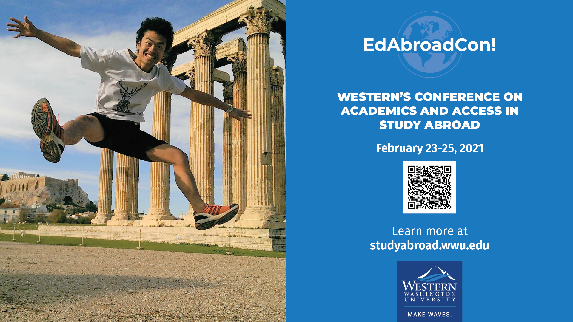 Photo of a student jumping in the air in front of ruins in Greece. Text to the right says, "EdABroadCon! Western's Conference on Academics and Access in Study Abroad, February 23-25, 2021. Learn more at studyabroad.wwu.edu. Western logo.