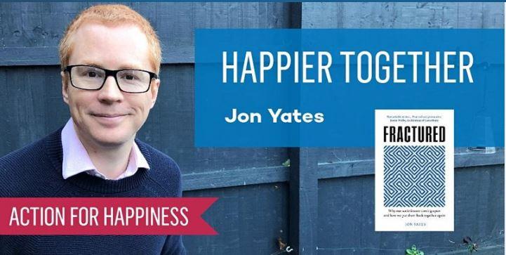 HAPPIER TOGETHER with JonYates, Action for Happiness